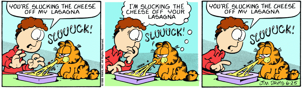 You're Slucking The Cheese Off My Lasagna